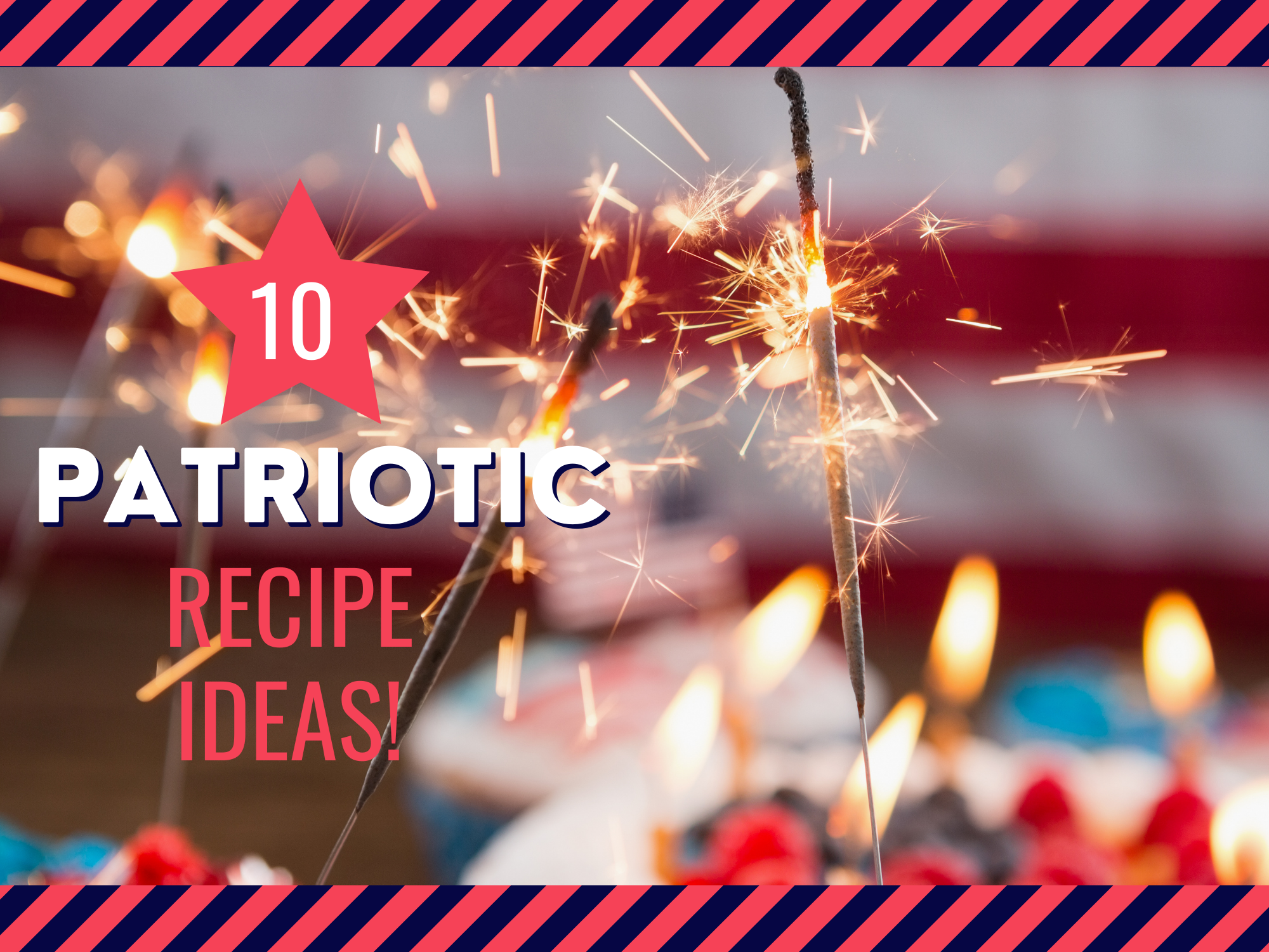 10 Fourth of July Recipe Ideas Perfect for Your BBQ